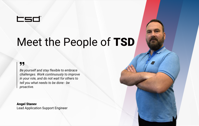 Meet the People of TSD: Angel Stanev, Lead Application Support Engineer
